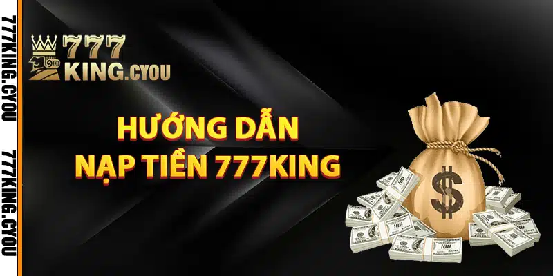 Hướng dẫn nạp tiền 777King